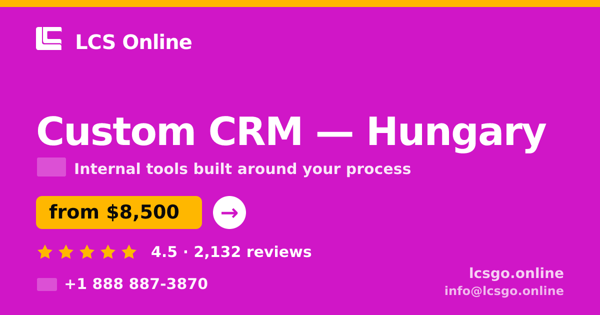 Custom CRM in Hungary — from $8,500, rated 4.5/5 by 2132 clients. LCS Online.