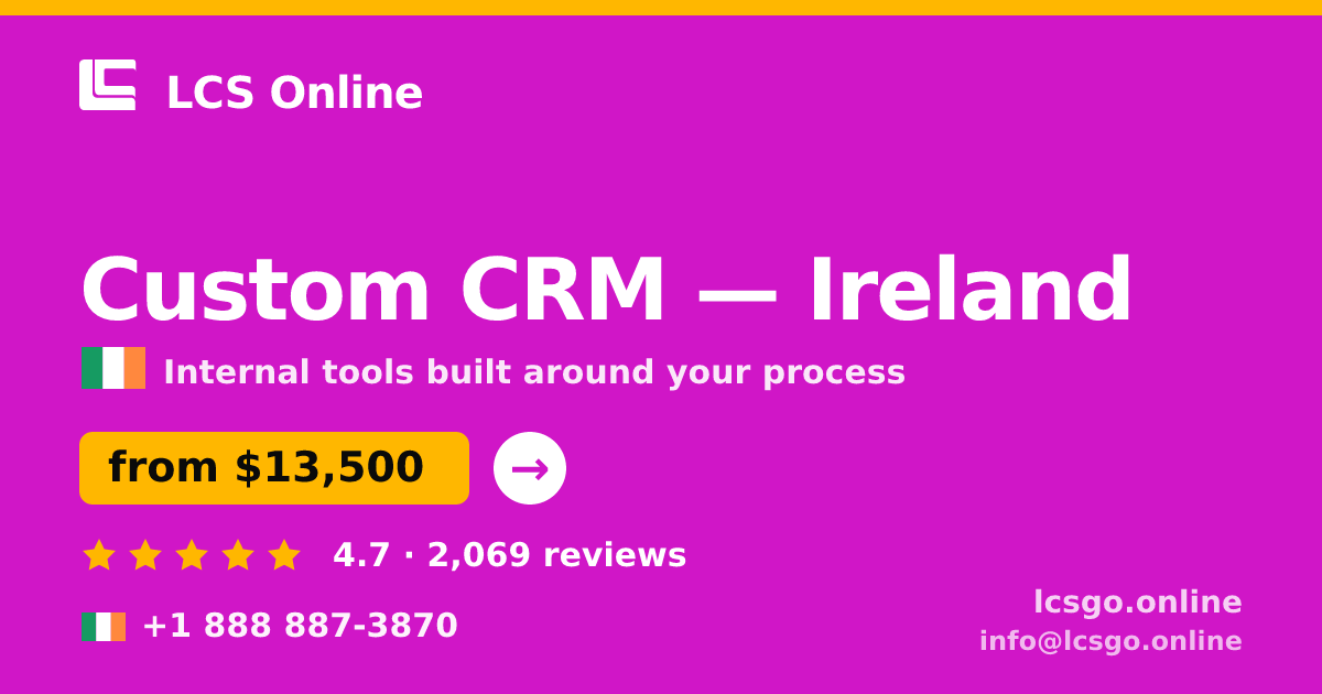 Custom CRM in Ireland — from $13,500, rated 4.7/5 by 2069 clients. LCS Online.