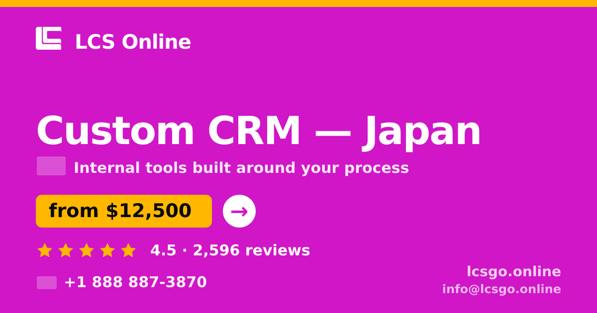 Custom CRM in Japan — from $12,500, rated 4.5/5 by 2596 clients. LCS Online.