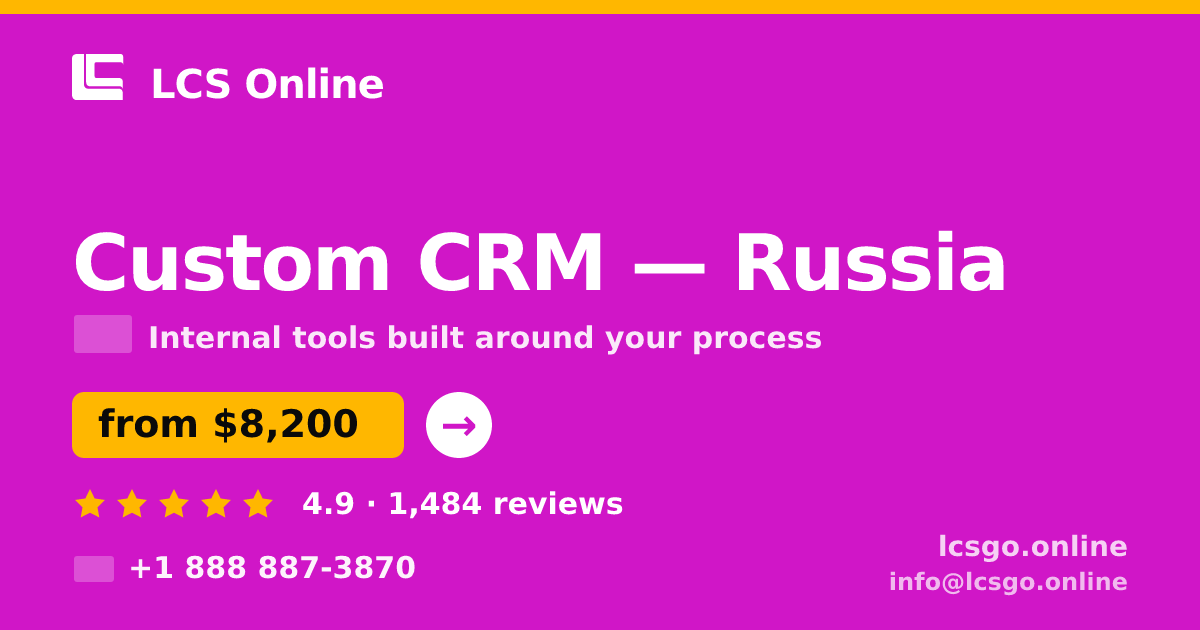 Custom CRM in Russia — from $8,200, rated 4.9/5 by 1484 clients. LCS Online.
