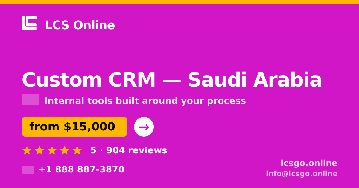 Custom CRM in Saudi Arabia — from $15,000, rated 5/5 by 904 clients. LCS Online.