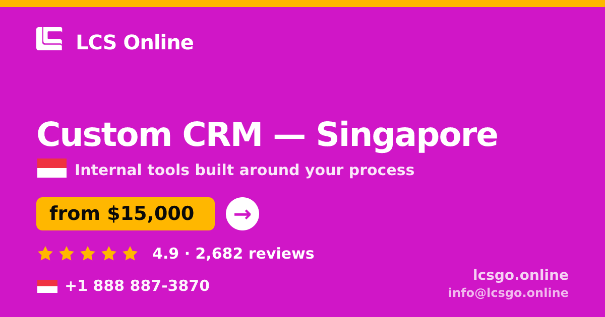 Custom CRM in Singapore — from $15,000, rated 4.9/5 by 2682 clients. LCS Online.