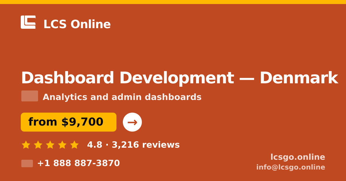 Dashboard Development in Denmark — from $9,700, rated 4.8/5 by 3216 clients. LCS Online.
