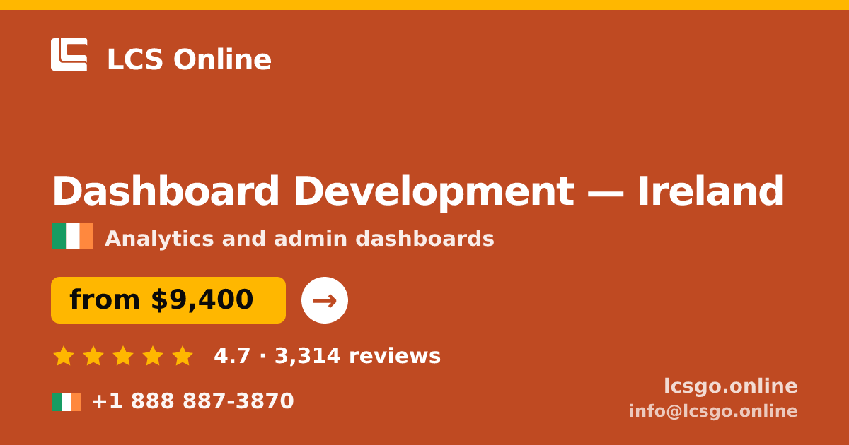 Dashboard Development in Ireland — from $9,400, rated 4.7/5 by 3314 clients. LCS Online.