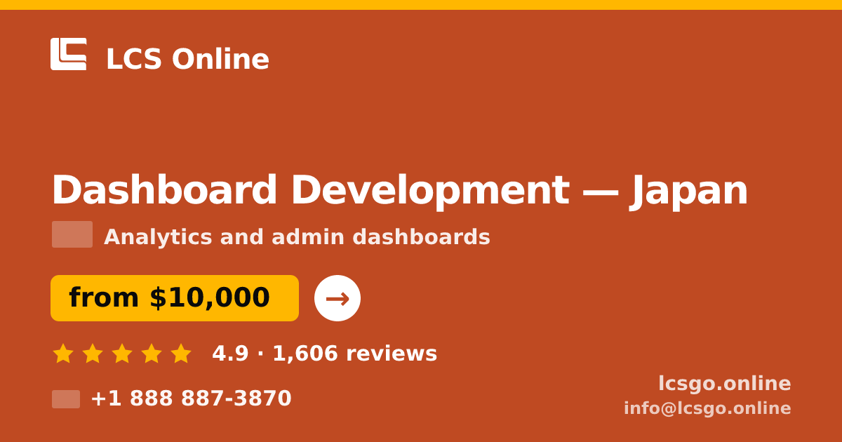 Dashboard Development in Japan — from $10,000, rated 4.9/5 by 1606 clients. LCS Online.