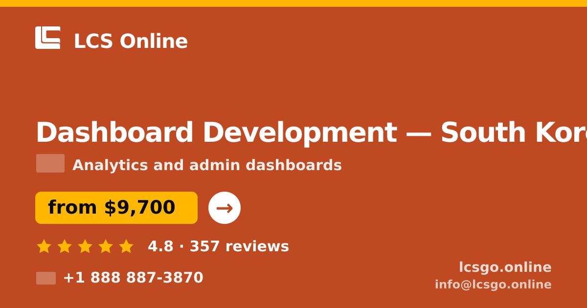 Dashboard Development in South Korea — from $9,700, rated 4.8/5 by 357 clients. LCS Online.