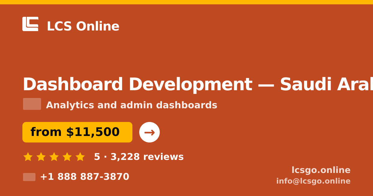 Dashboard Development in Saudi Arabia — from $11,500, rated 5/5 by 3228 clients. LCS Online.