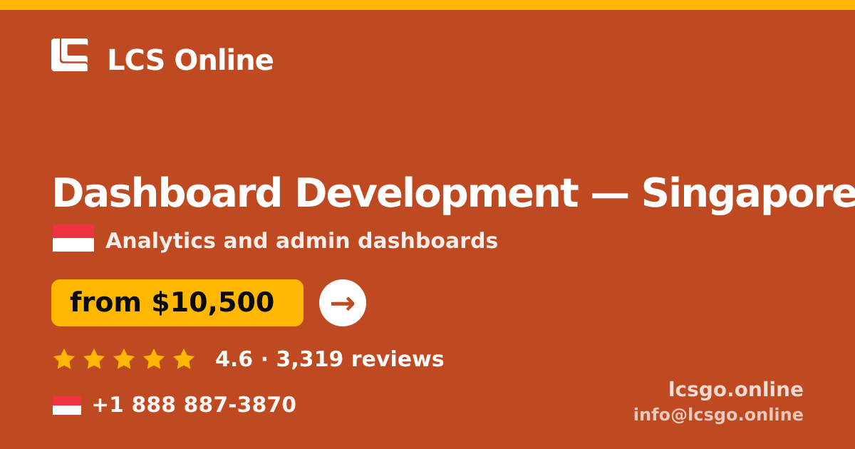 Dashboard Development in Singapore — from $10,500, rated 4.6/5 by 3319 clients. LCS Online.