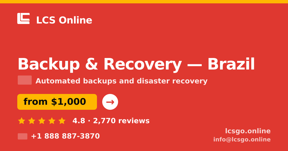 Backup & Recovery in Brazil — from $1,000/mo, rated 4.8/5 by 2770 clients. LCS Online.