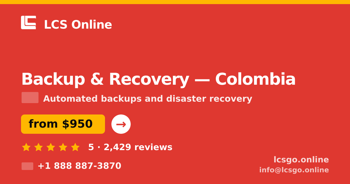 Backup & Recovery in Colombia — from $950/mo, rated 5/5 by 2429 clients. LCS Online.