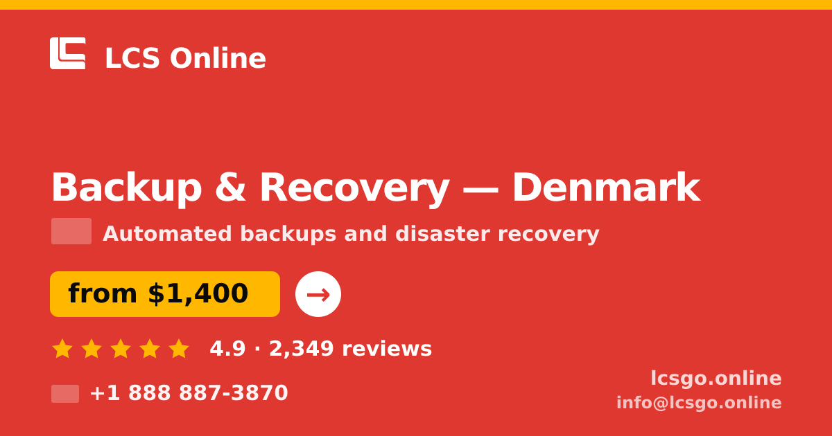 Backup & Recovery in Denmark — from $1,400/mo, rated 4.9/5 by 2349 clients. LCS Online.