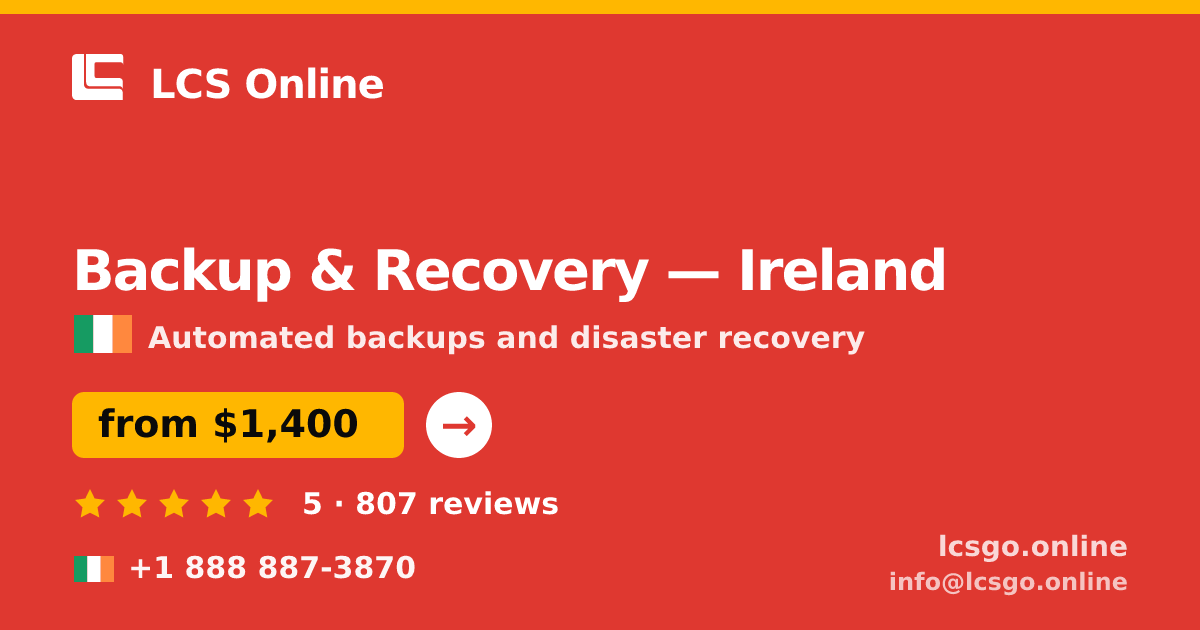 Backup & Recovery in Ireland — from $1,400/mo, rated 5/5 by 807 clients. LCS Online.