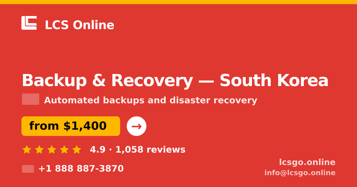 Backup & Recovery in South Korea — from $1,400/mo, rated 4.9/5 by 1058 clients. LCS Online.