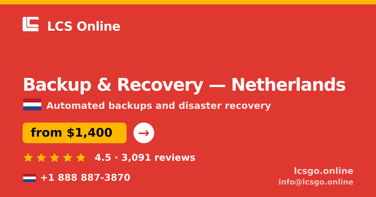 Backup & Recovery in Netherlands — from $1,400/mo, rated 4.5/5 by 3091 clients. LCS Online.