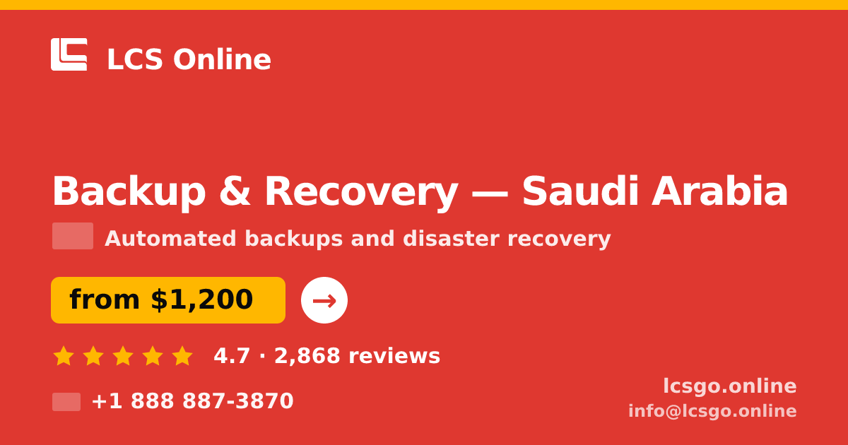 Backup & Recovery in Saudi Arabia — from $1,200/mo, rated 4.7/5 by 2868 clients. LCS Online.