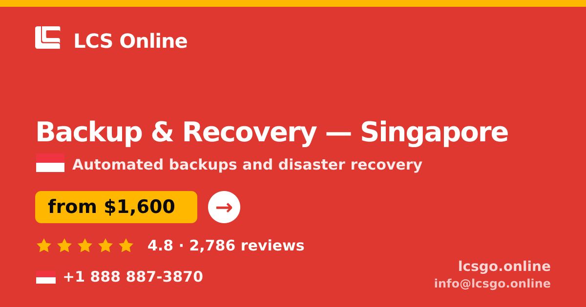 Backup & Recovery in Singapore — from $1,600/mo, rated 4.8/5 by 2786 clients. LCS Online.