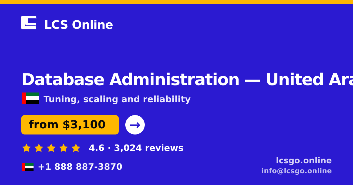 Database Administration in United Arab Emirates — from $3,100/mo, rated 4.6/5 by 3024 clients. LCS Online.