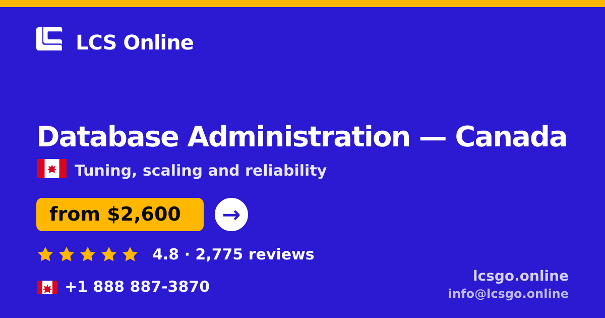 Database Administration in Canada — from $2,600/mo, rated 4.8/5 by 2775 clients. LCS Online.
