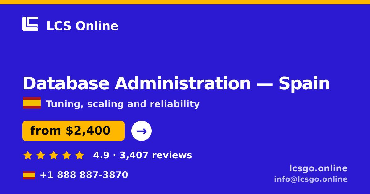 Database Administration in Spain — from $2,400/mo, rated 4.9/5 by 3407 clients. LCS Online.