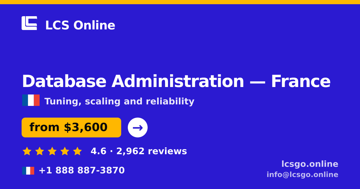 Database Administration in France — from $3,600/mo, rated 4.6/5 by 2962 clients. LCS Online.