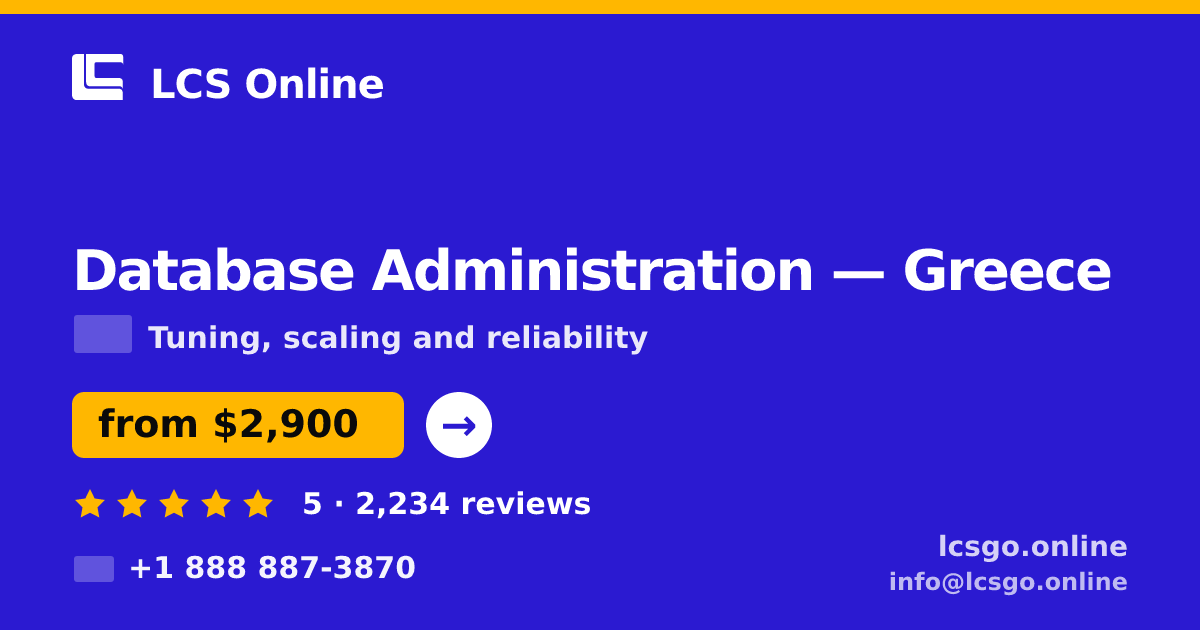 Database Administration in Greece — from $2,900/mo, rated 5/5 by 2234 clients. LCS Online.