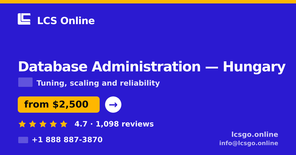 Database Administration in Hungary — from $2,500/mo, rated 4.7/5 by 1098 clients. LCS Online.