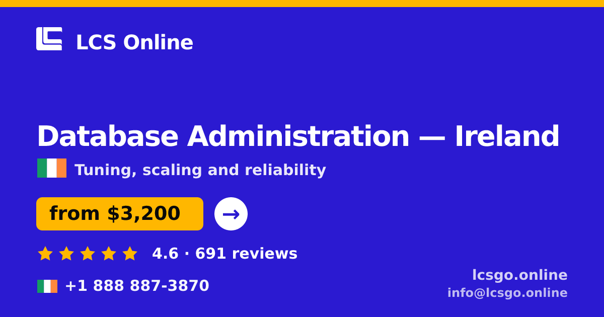 Database Administration in Ireland — from $3,200/mo, rated 4.6/5 by 691 clients. LCS Online.