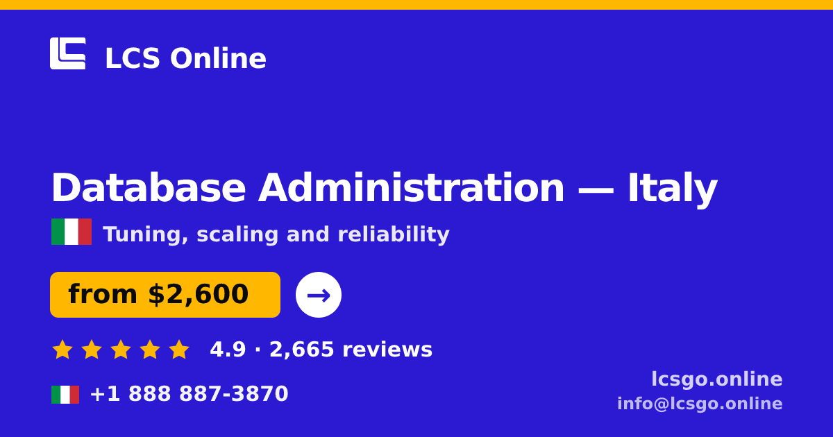 Database Administration in Italy — from $2,600/mo, rated 4.9/5 by 2665 clients. LCS Online.
