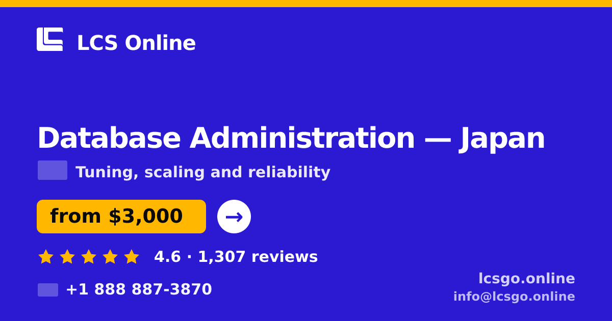 Database Administration in Japan — from $3,000/mo, rated 4.6/5 by 1307 clients. LCS Online.