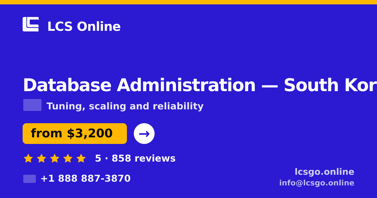Database Administration in South Korea — from $3,200/mo, rated 5/5 by 858 clients. LCS Online.