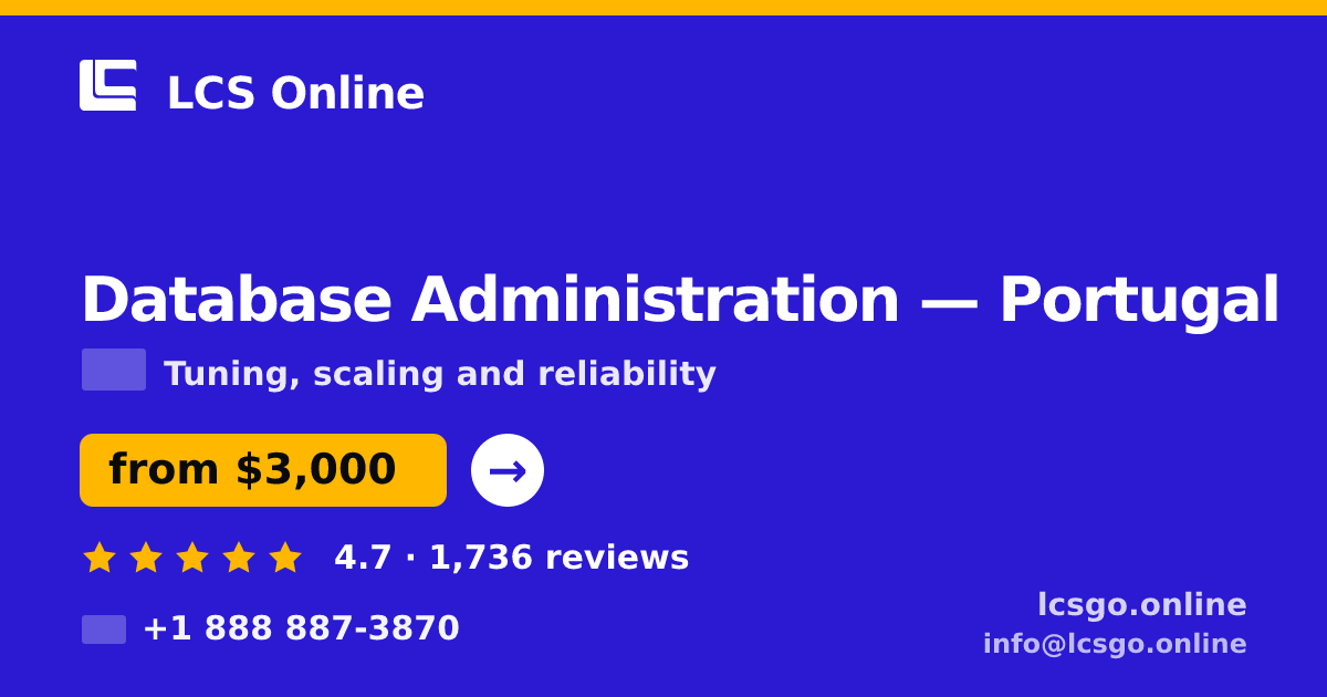 Database Administration in Portugal — from $3,000/mo, rated 4.7/5 by 1736 clients. LCS Online.