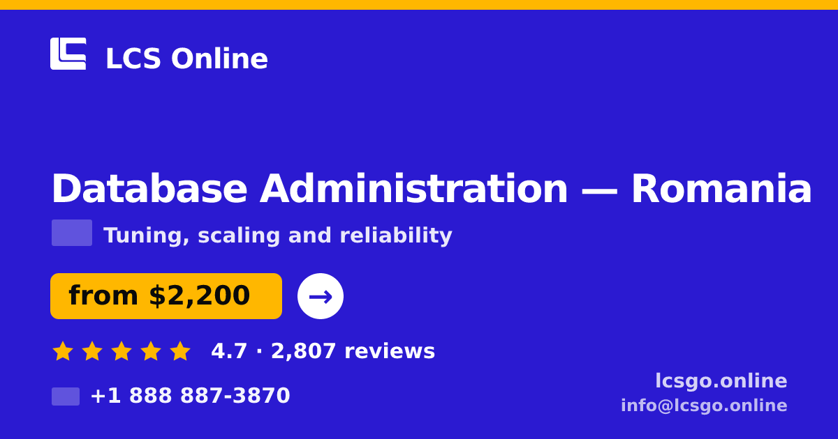 Database Administration in Romania — from $2,200/mo, rated 4.7/5 by 2807 clients. LCS Online.