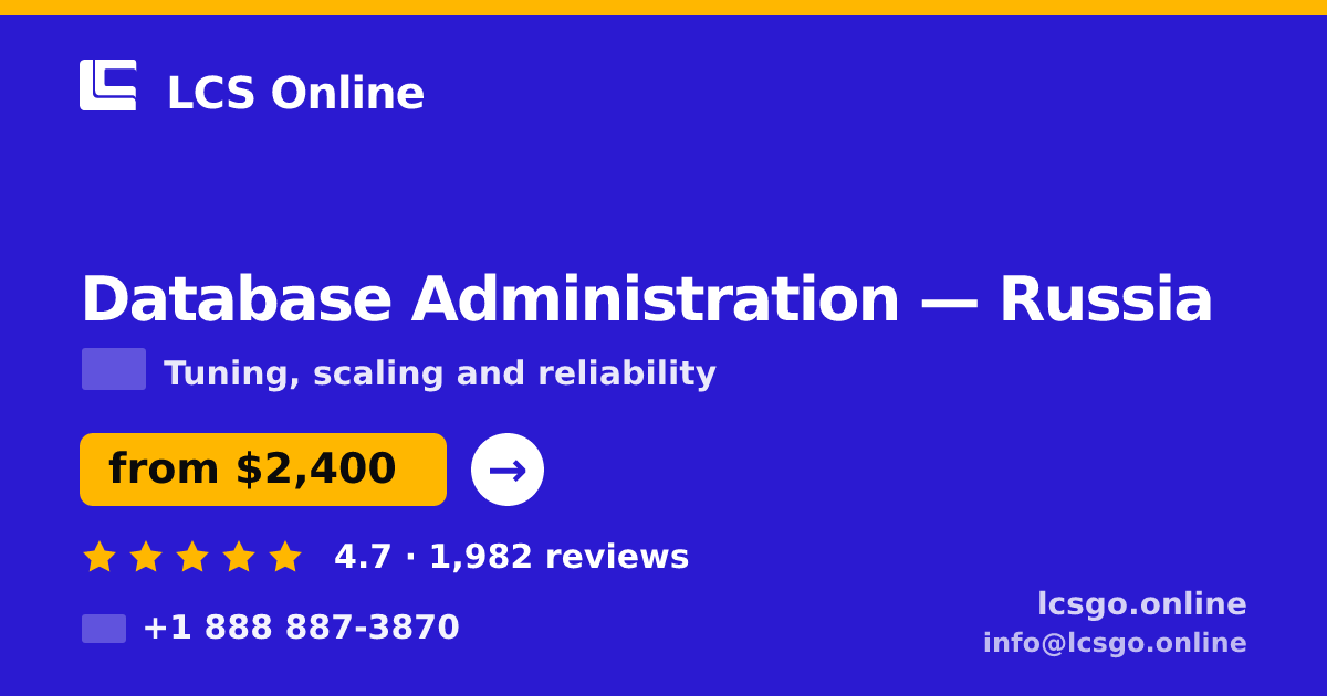 Database Administration in Russia — from $2,400/mo, rated 4.7/5 by 1982 clients. LCS Online.