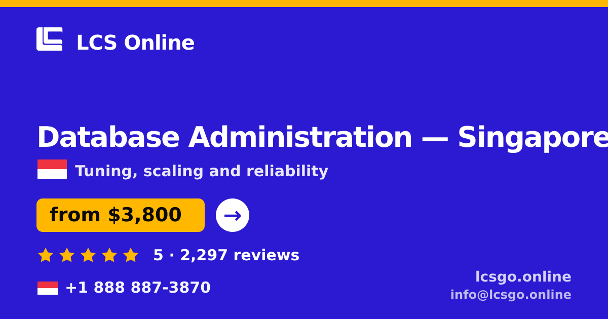 Database Administration in Singapore — from $3,800/mo, rated 5/5 by 2297 clients. LCS Online.