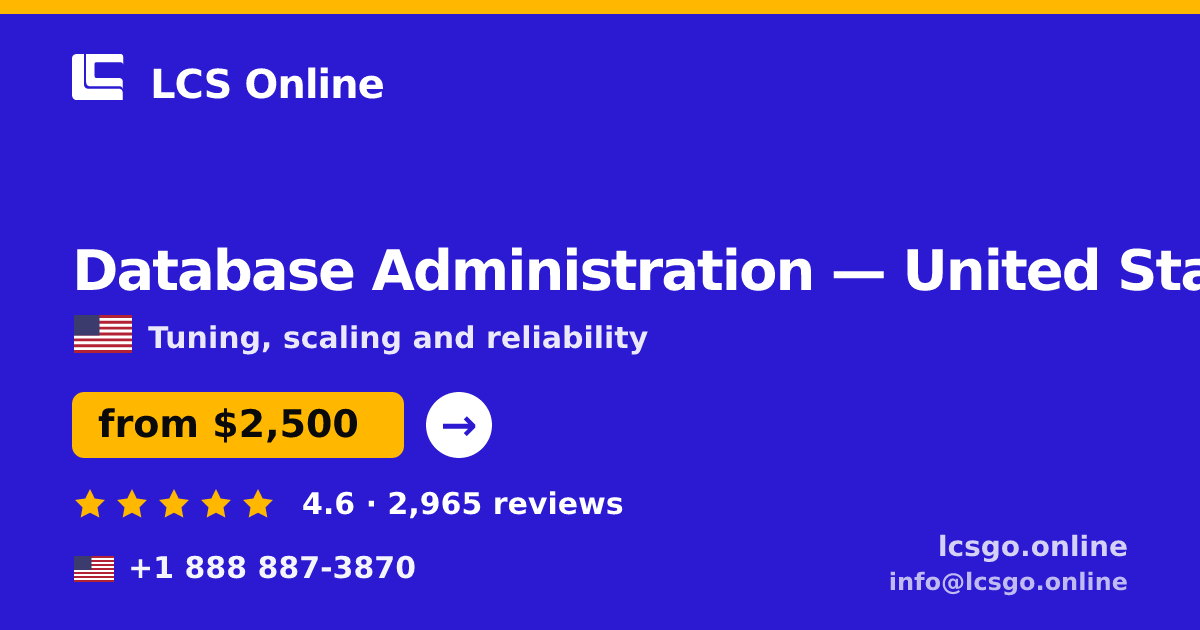 Database Administration in United States — from $2,500/mo, rated 4.6/5 by 2965 clients. LCS Online.
