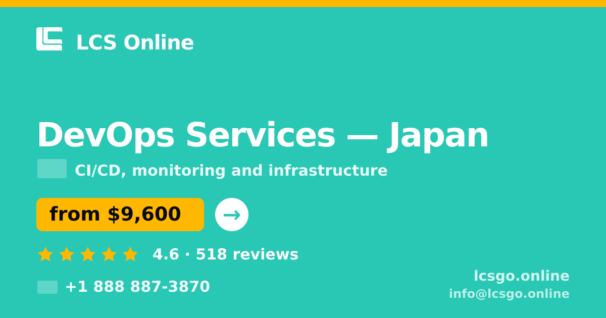 DevOps Services in Japan — from $9,600/mo, rated 4.6/5 by 518 clients. LCS Online.