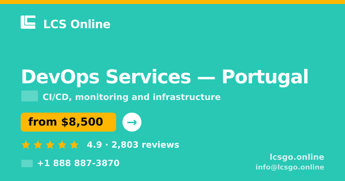 DevOps Services in Portugal — from $8,500/mo, rated 4.9/5 by 2803 clients. LCS Online.
