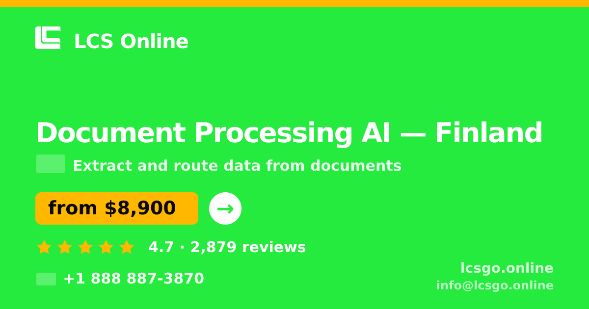 Document Processing AI in Finland — from $8,900, rated 4.7/5 by 2879 clients. LCS Online.