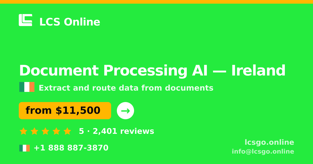 Document Processing AI in Ireland — from $11,500, rated 5/5 by 2401 clients. LCS Online.