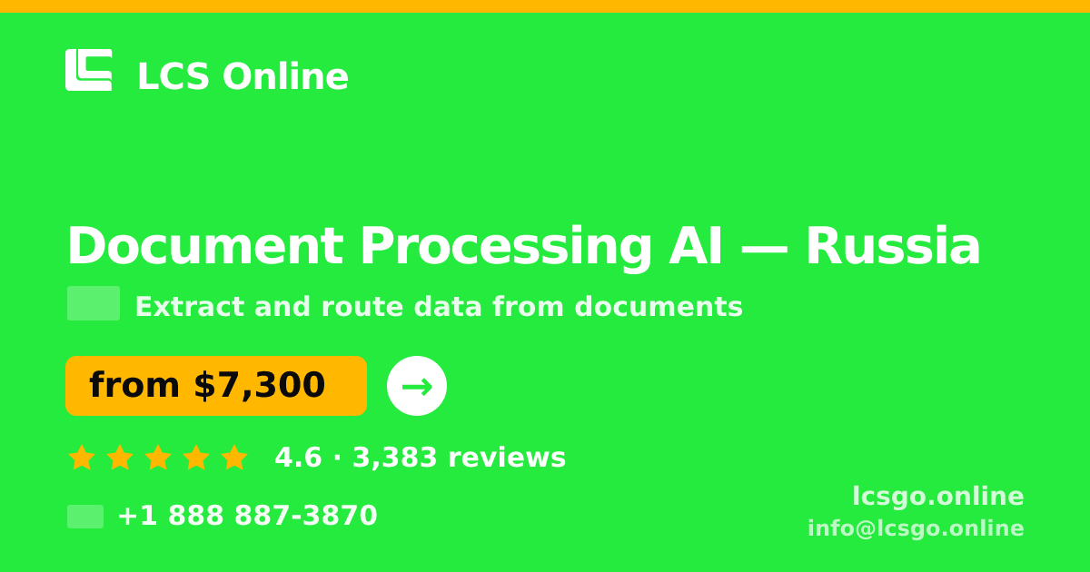 Document Processing AI in Russia — from $7,300, rated 4.6/5 by 3383 clients. LCS Online.