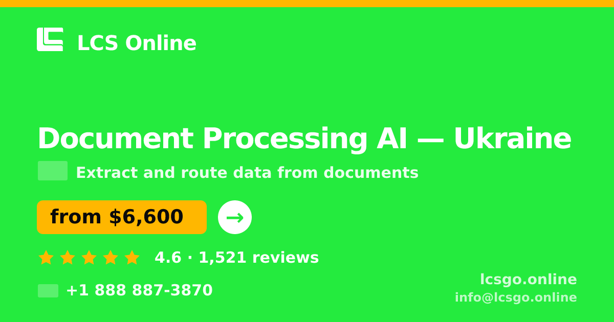 Document Processing AI in Ukraine — from $6,600, rated 4.6/5 by 1521 clients. LCS Online.