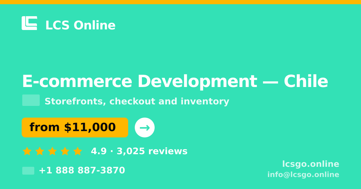 E-commerce Development in Chile — from $11,000, rated 4.9/5 by 3025 clients. LCS Online.