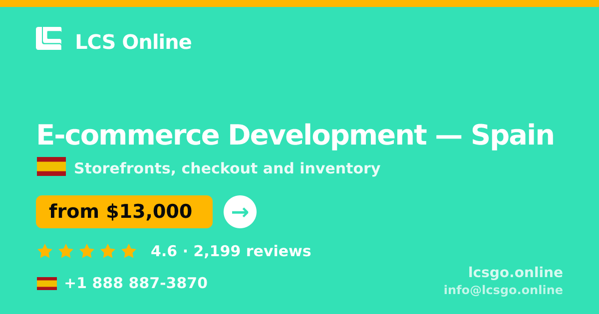 E-commerce Development in Spain — from $13,000, rated 4.6/5 by 2199 clients. LCS Online.