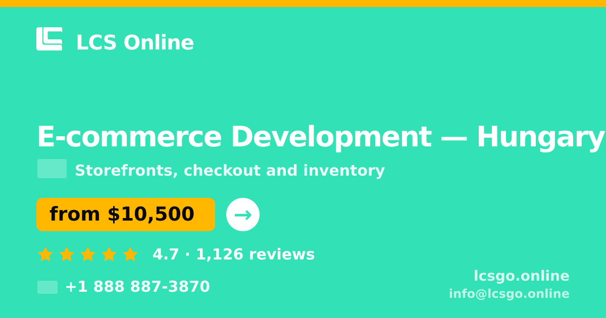E-commerce Development in Hungary — from $10,500, rated 4.7/5 by 1126 clients. LCS Online.