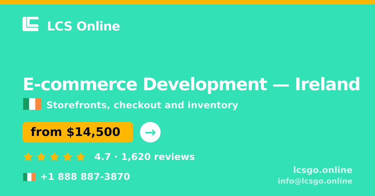E-commerce Development in Galway — from $14,500, rated 4.5/5 by 1213 clients. LCS Online.