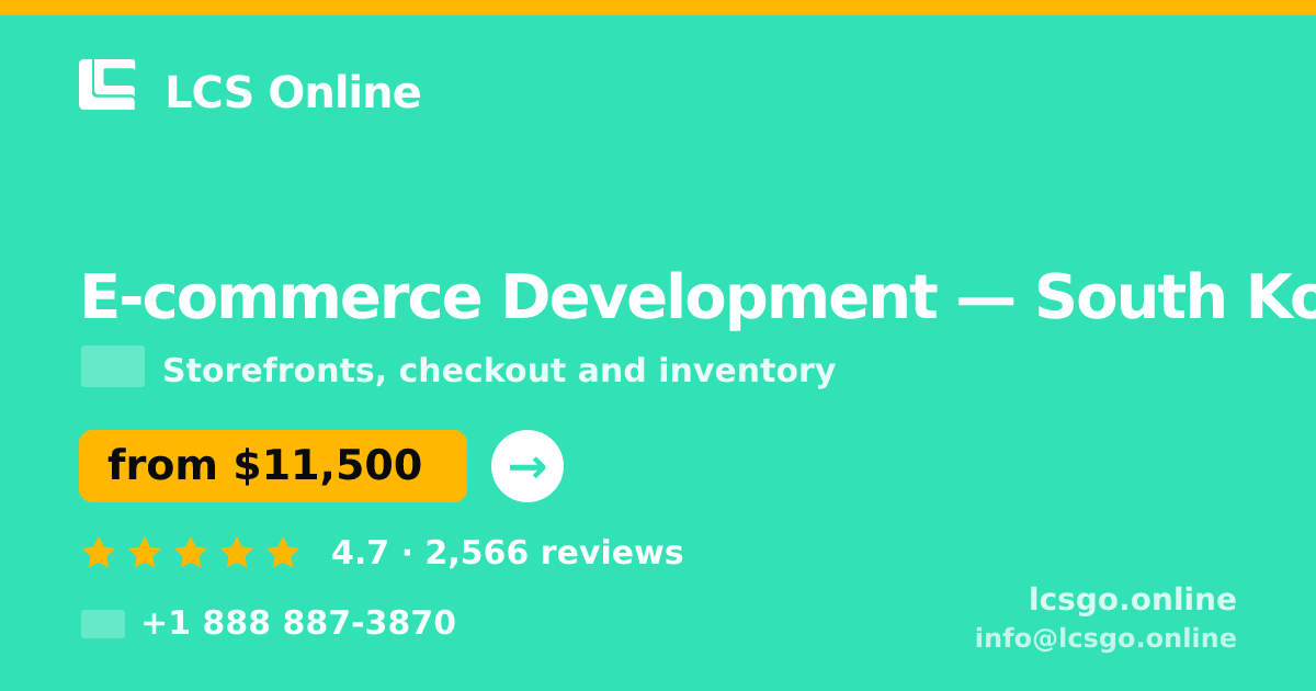 E-commerce Development in South Korea — from $11,500, rated 4.7/5 by 2566 clients. LCS Online.