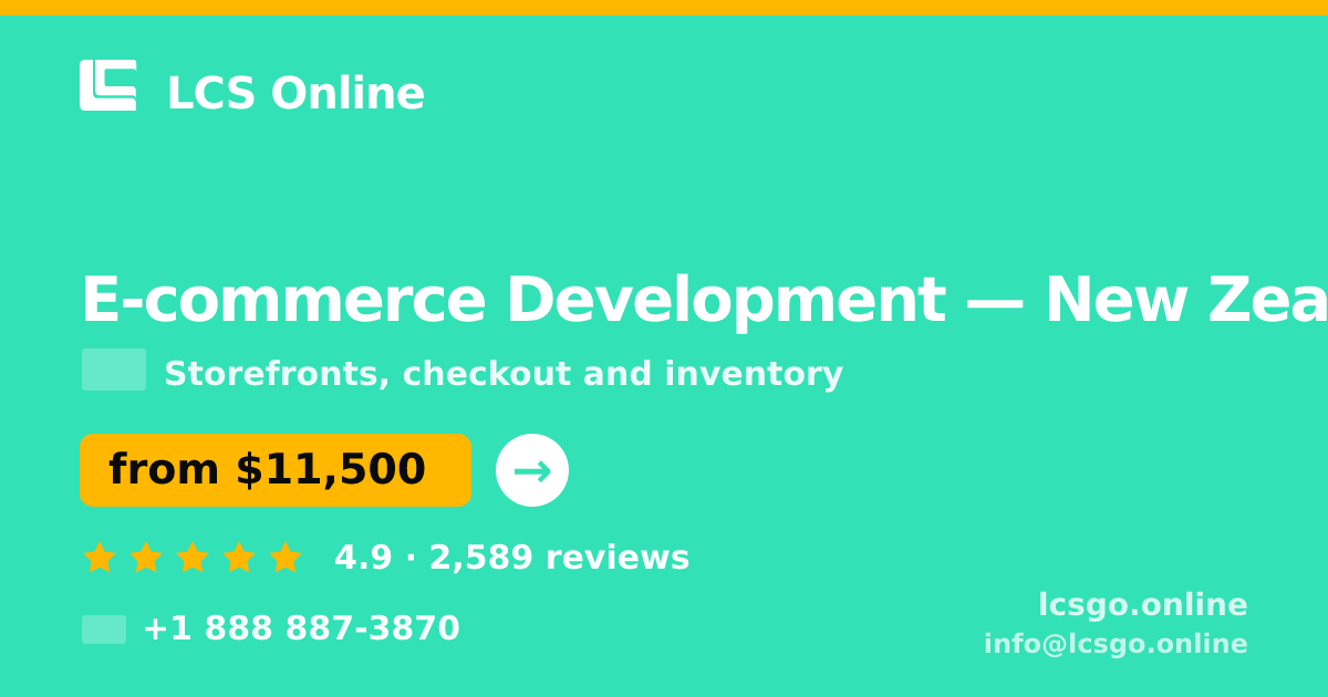 E-commerce Development in New Zealand — from $11,500, rated 4.9/5 by 2589 clients. LCS Online.
