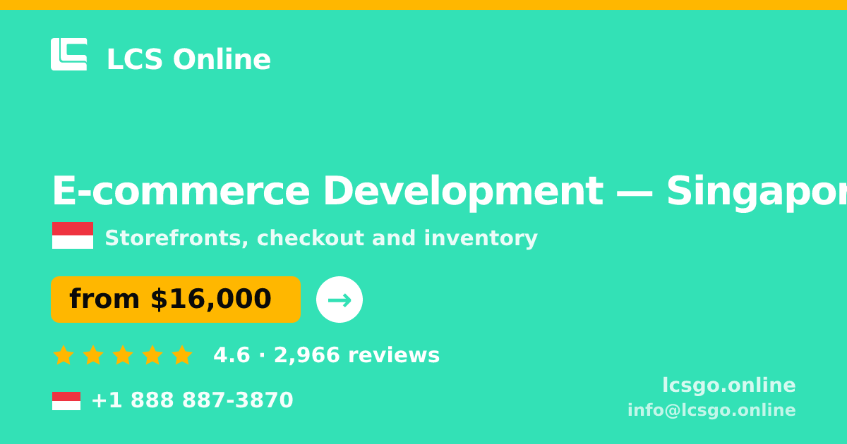 E-commerce Development in Singapore — from $16,000, rated 4.6/5 by 2966 clients. LCS Online.