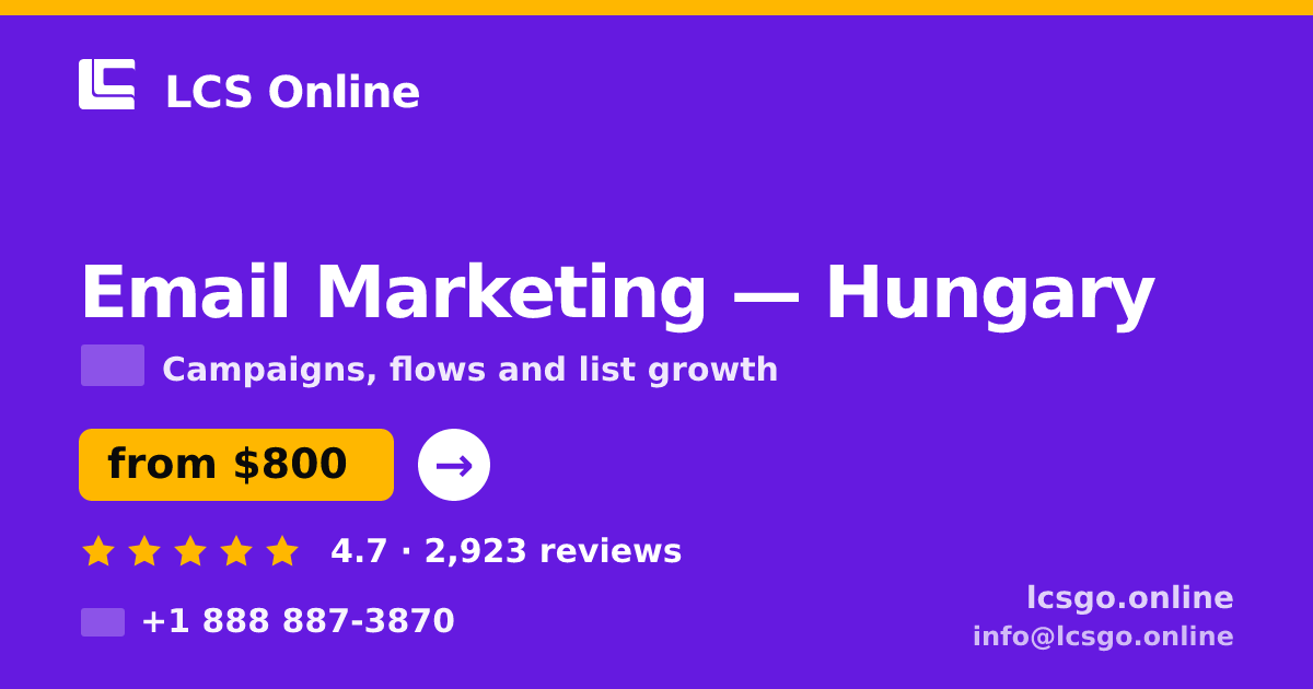 Email Marketing in Hungary — from $800/mo, rated 4.7/5 by 2923 clients. LCS Online.