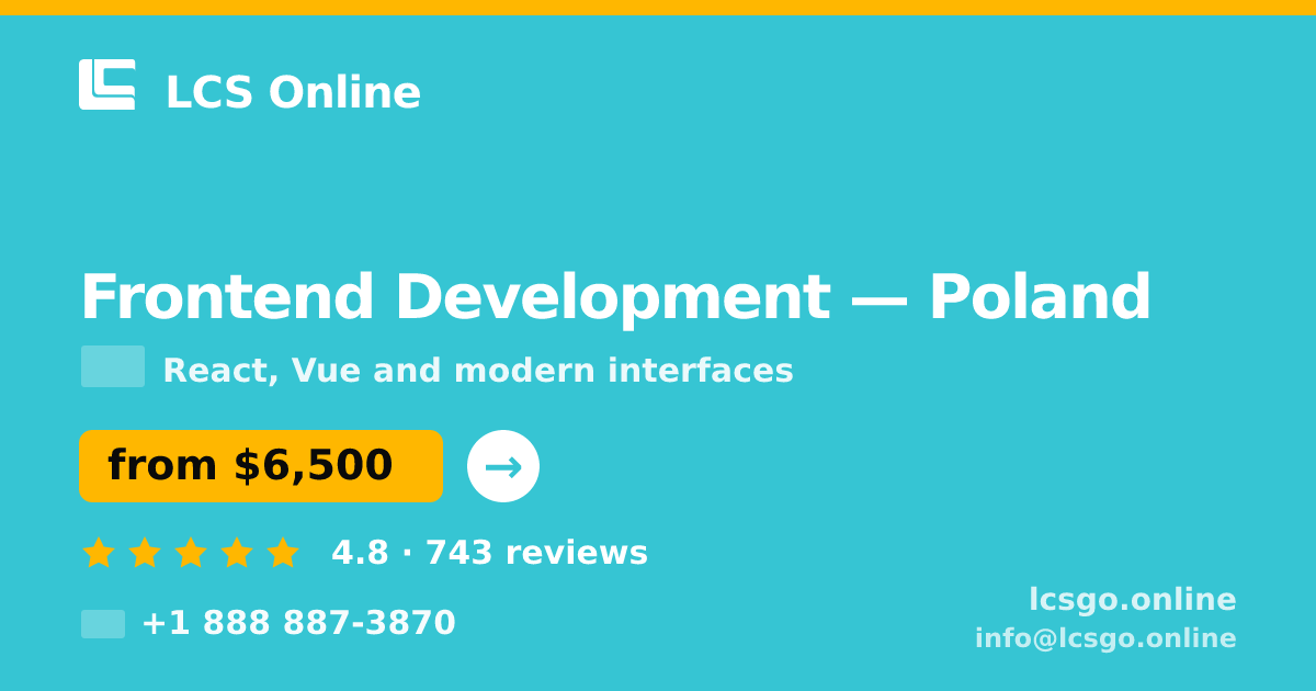 Frontend Development in Poland — from $6,500, rated 4.8/5 by 743 clients. LCS Online.